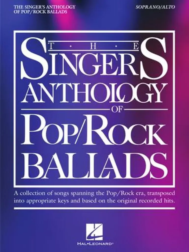 The Singer's Anthology of Pop/Rock Ballads (Soprano/Alto Edition)