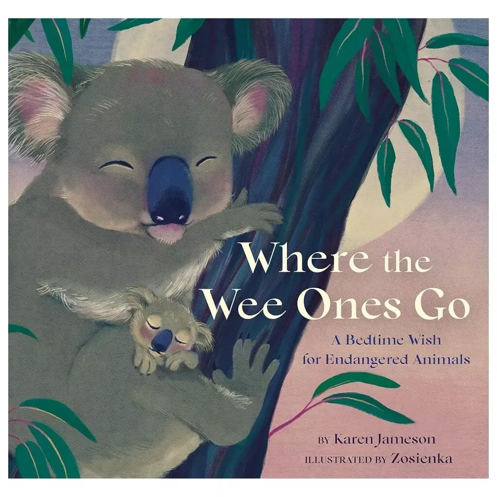 Where the Wee Ones Go: A Bedtime Wish for Endangered Animals